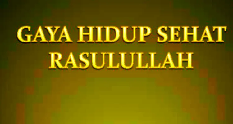 Pola Hidup Sehat Ala Rasulullah SAW Yang Perlu Diketahui