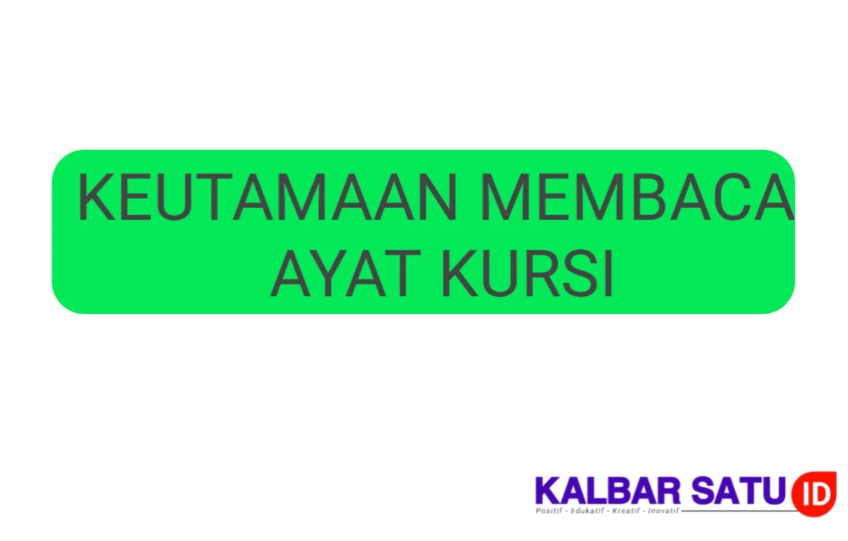 Keutamaan dan Manfaat Membaca Ayat Kursi