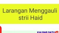 Fakta di Balik Dilarangnya Menggauli Istri Haid