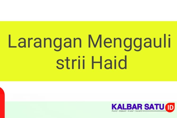 Fakta di Balik Di Larangnya Menggauli Istri Haid