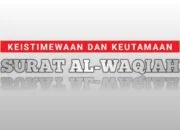 Keistimewaan Surat Al Waqi’ah, Berikut Cara dan Waktu Mengamalkannya