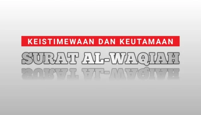 Keutamaan dan Keistimewaan Al Waqi'ah