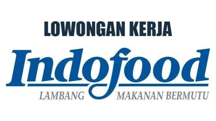 Lowongan Kerja Indofood untuk Lulusan SMA/SMK, D3 hingga S 1