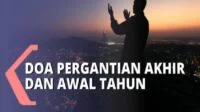 Doa Akhir Dan Awal Tahun Baru Islam 2021 Lengkap Dengan Penjelasannya