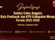 Rincian Kelengkapan Dokumen Persyaratan Calon Anggota KPU Kota Pontianak dan Kabupaten Mempawah