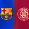 Barcelona vs Girona, Sumber Foto : Istimewa