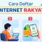 Syarat dan Link Daftar Internet Rakyat 2025 Resmi: Cara Registrasi, Cakupan Wilayah, dan Harga Paket